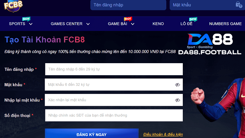 Nhà cái cá cược FCB8 - Liều thuốc tiên cho tinh thần minh mẫn 5 Đăng ký tài khoản nhanh để nhận về ngay quà tặng cực sốc