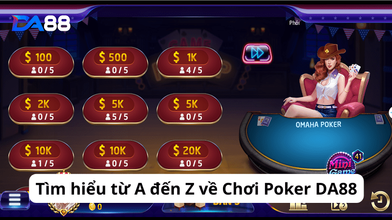 Chơi poker DA88 để trải nghiệm không gian game thời thượng