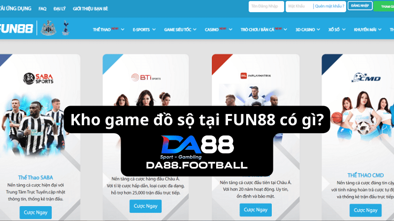 Sở hữu nhiều sảnh game chất lượng tại nhà cái cá cược Fun88