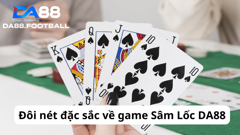 Sâm lốc DA88 sử dụng bộ bài Tây 52 lá như các game bài khác